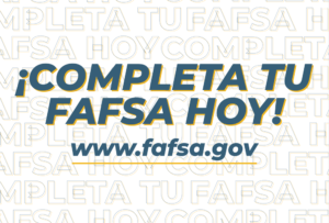 Completa tu FAFSA hoy